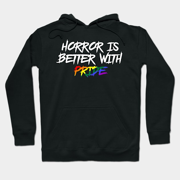 Horror is Better with Pride Hoodie by highcouncil@gehennagaming.com